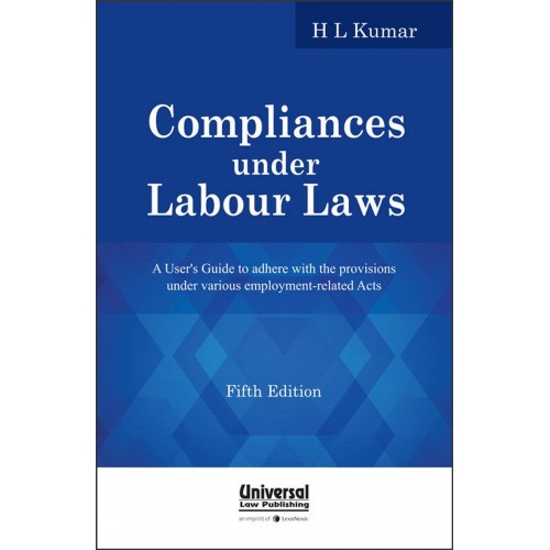 Universal's Compliances under Labour Laws for BSL & LL.B by H. L. Kumar 